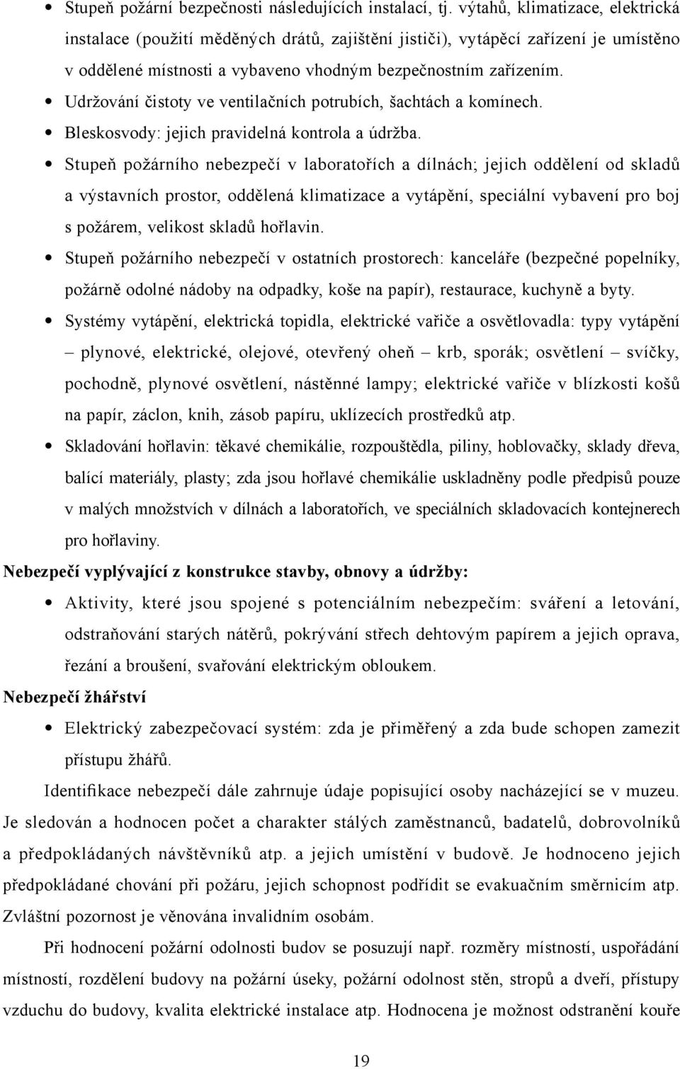 Udržování čistoty ve ventilačních potrubích, šachtách a komínech. Bleskosvody: jejich pravidelná kontrola a údržba.