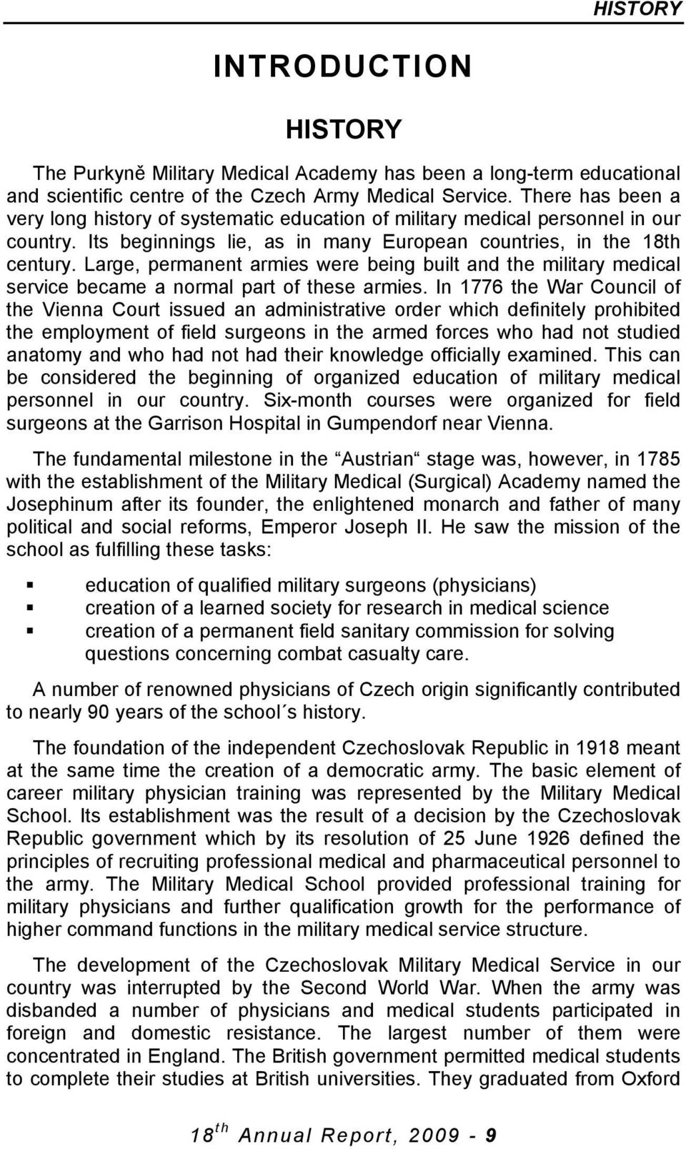 Large, permanent armies were being built and the military medical service became a normal part of these armies.