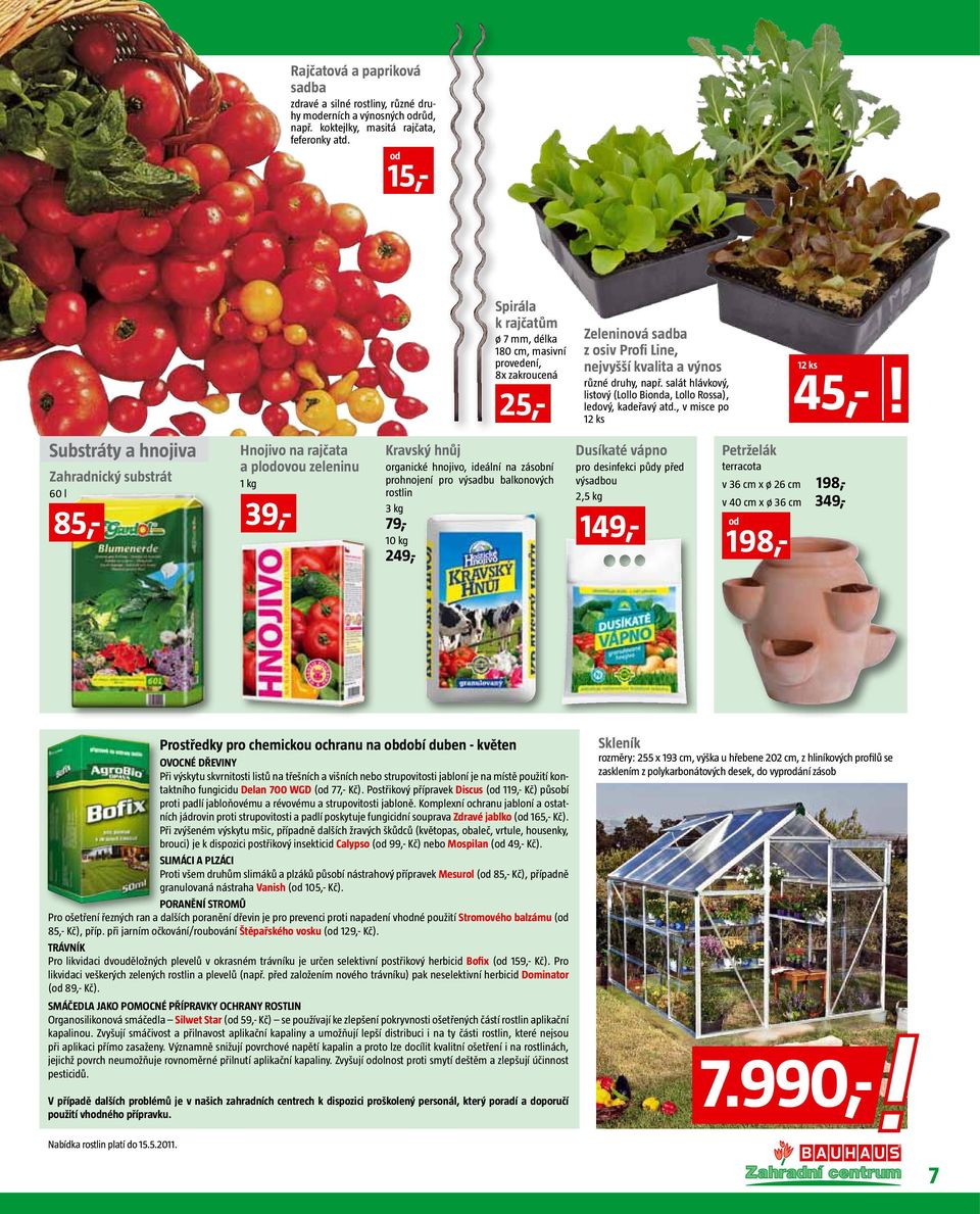 ideální na zásobní prohnojení pro výsadbu balkonových rostlin kg 79,- 0 kg 9,- Zeleninová sadba z osiv Profi Line, nejvyšší kvalita a výnos různé druhy, např.