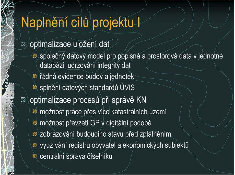 optimalizace proces+ pi správ KN možnost práce pes více katastrálních území možnost pevzetí GP v digitální