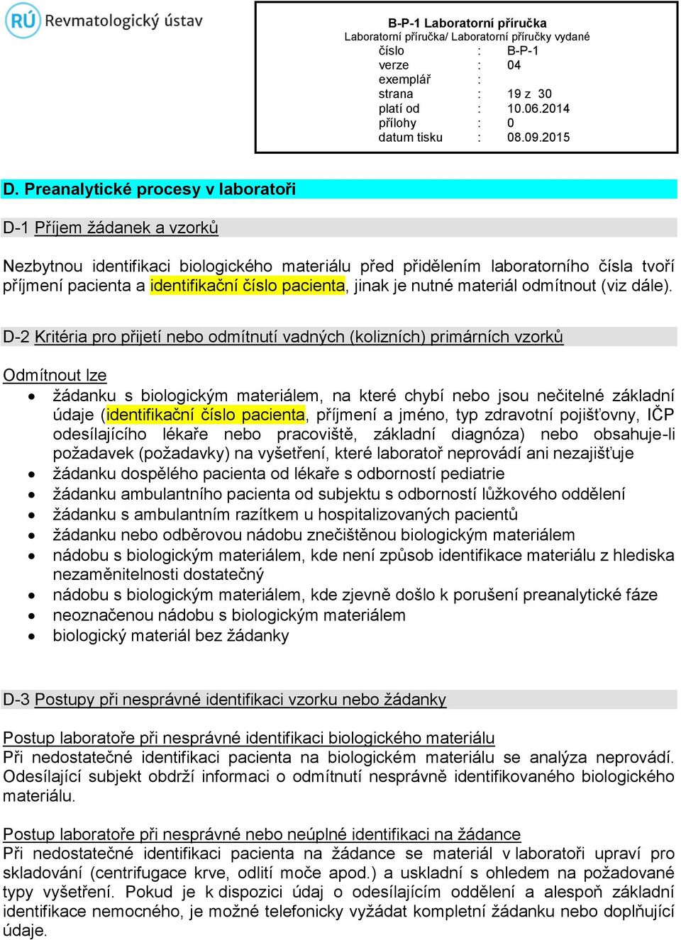 pacienta, jinak je nutné materiál odmítnout (viz dále).