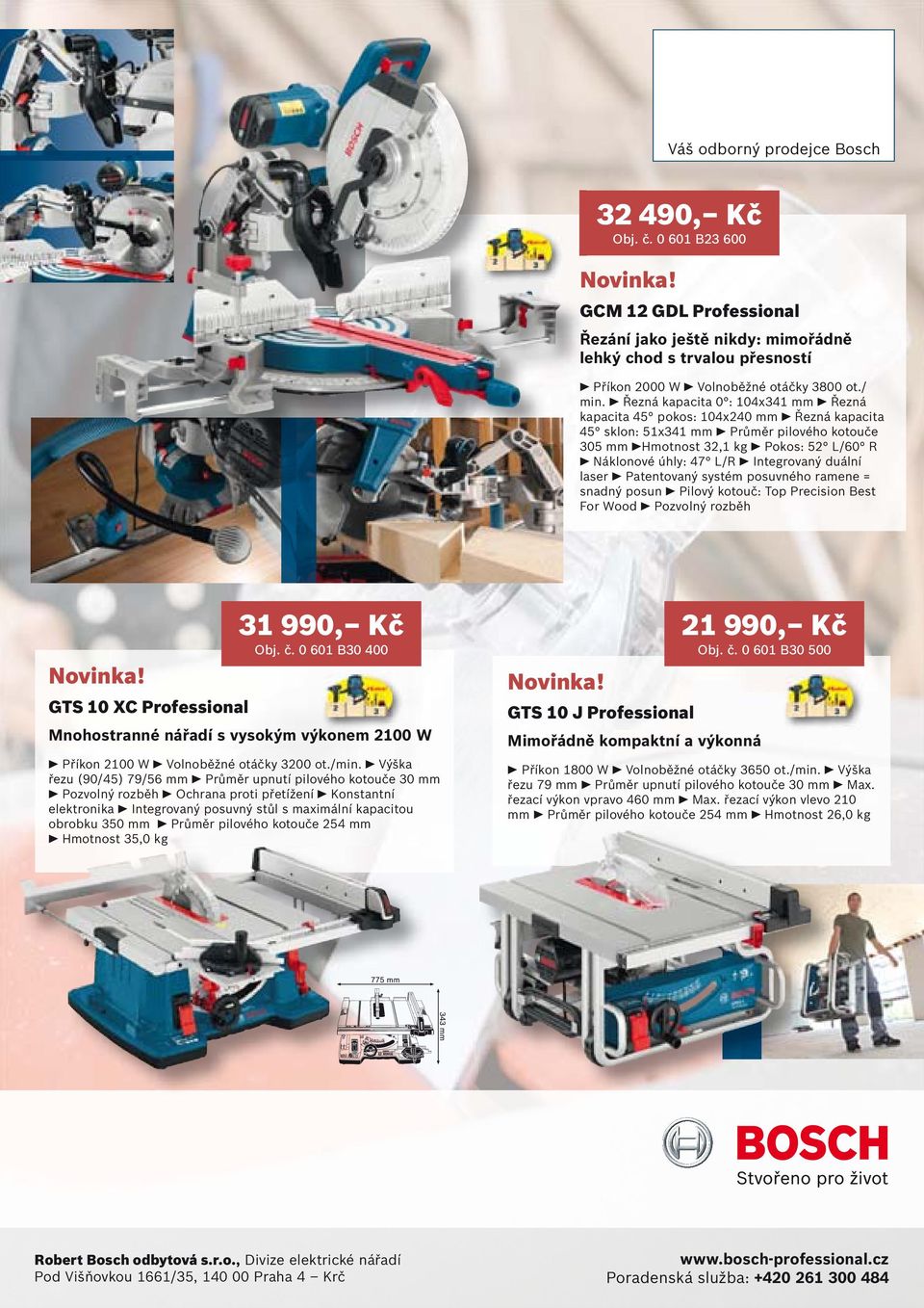 Integrovaný duální laser Patentovaný systém posuvného ramene = snadný posun Pilový kotouč: Top Precision Best For Wood Pozvolný rozběh GTS 10 XC Professional 31 990, Kč Obj. č.