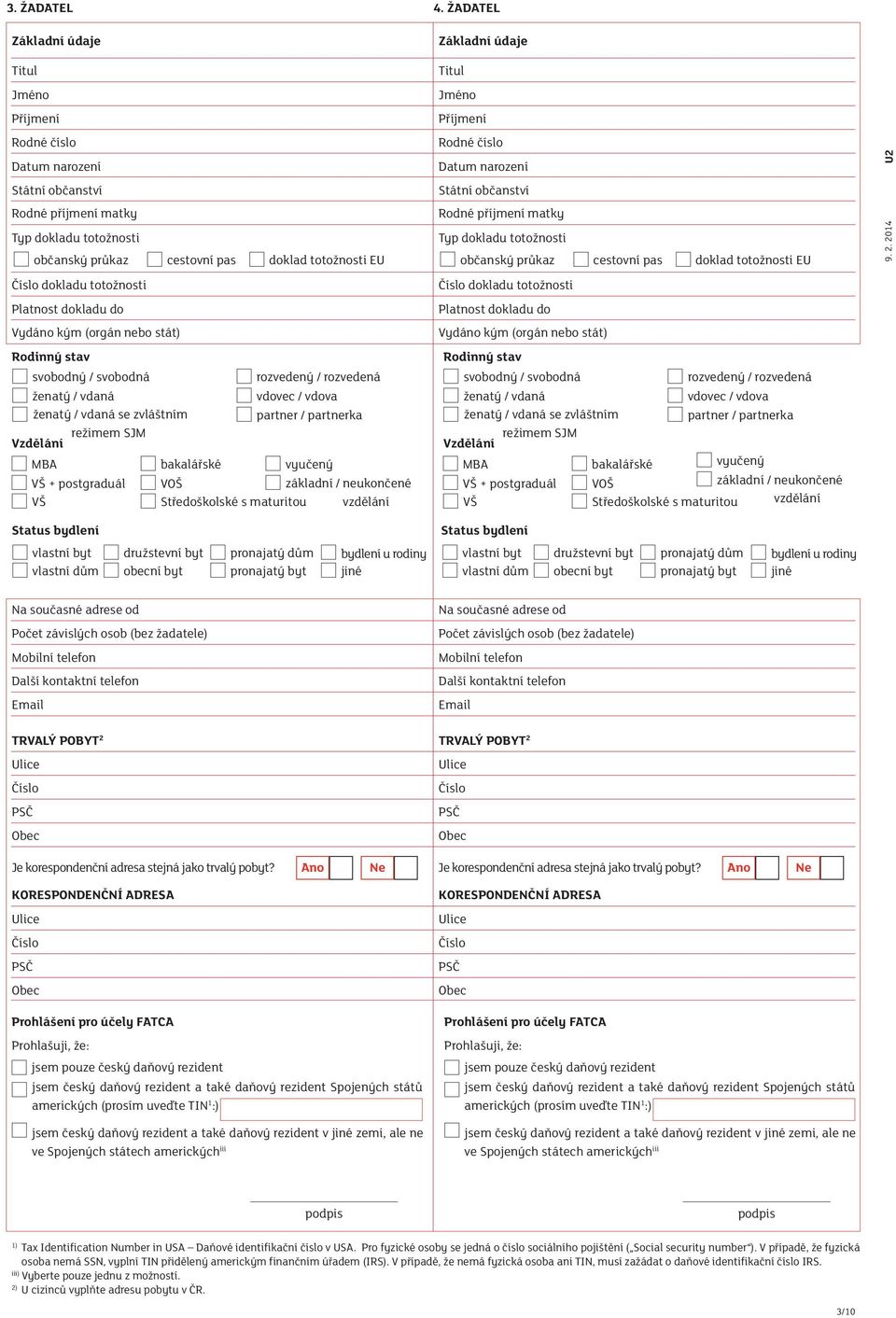 dokladu totožnosti Platnost dokladu do Platnost dokladu do Vydáno kým (orgán nebo stát) Vydáno kým (orgán nebo stát) Rodinný stav doklad totožnosti EU Rodinný stav svobodný / svobodná ženatý / vdaná