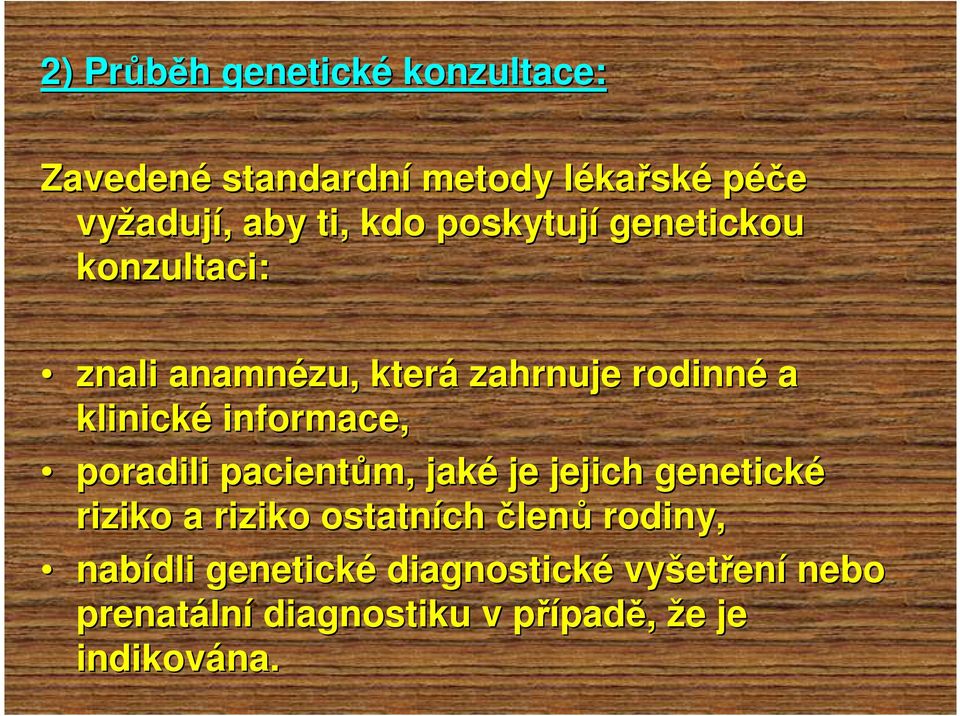 informace, poradili pacientům, jaké je jejich genetické riziko a riziko ostatních členů rodiny,