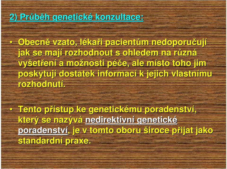 poskytují dostatek informací k jejich vlastnímu rozhodnutí.