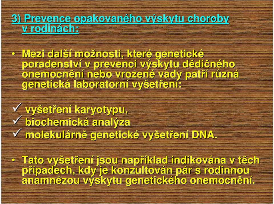 karyotypu, biochemická analýza molekulárn rně genetické vyšet etření DNA.