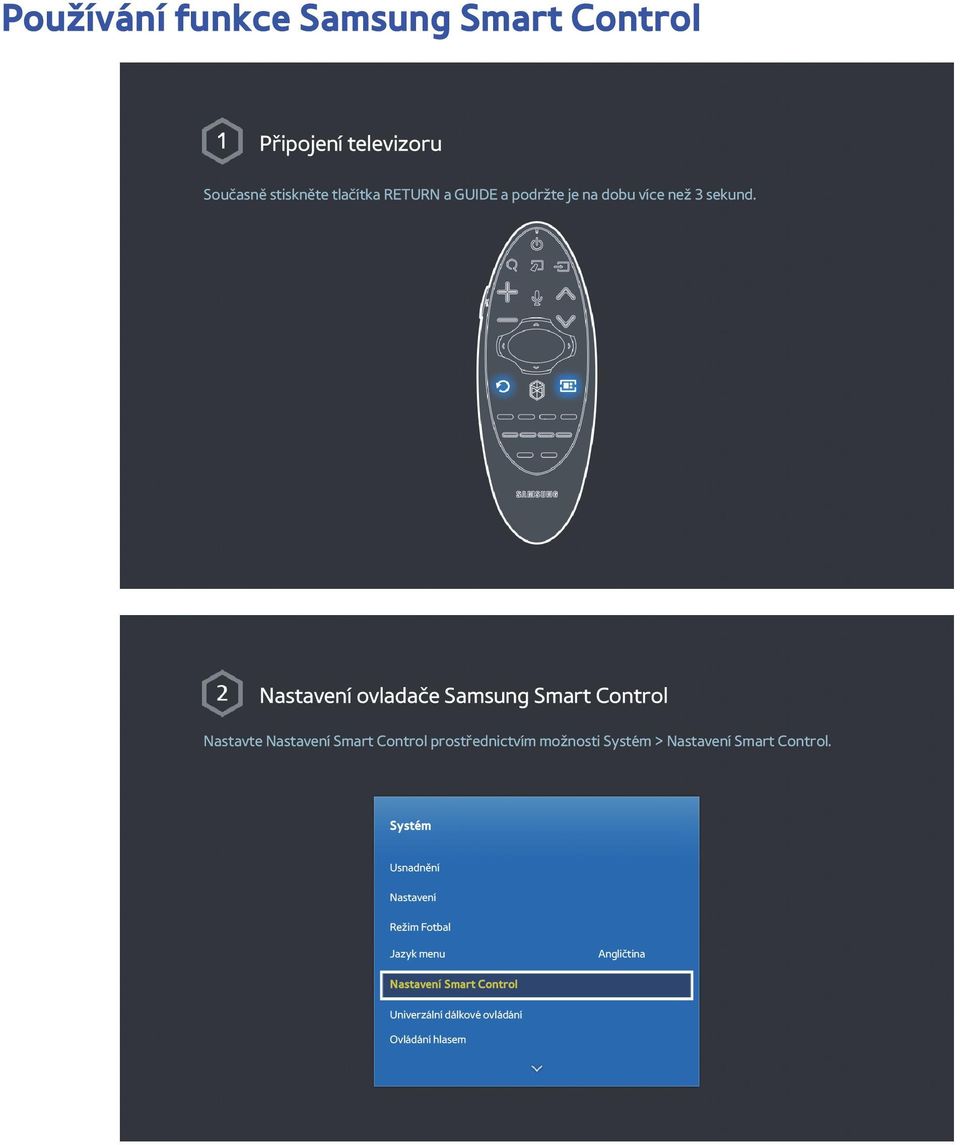 Nastavení ovladače Samsung Smart Control Nastavte Nastavení Smart Control prostřednictvím možnosti