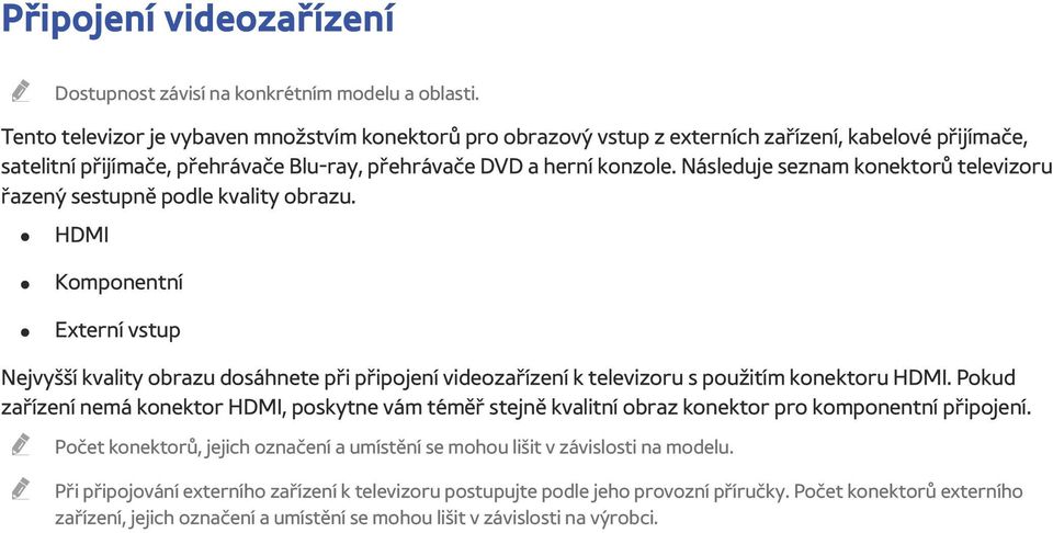 Následuje seznam konektorů televizoru řazený sestupně podle kvality obrazu.