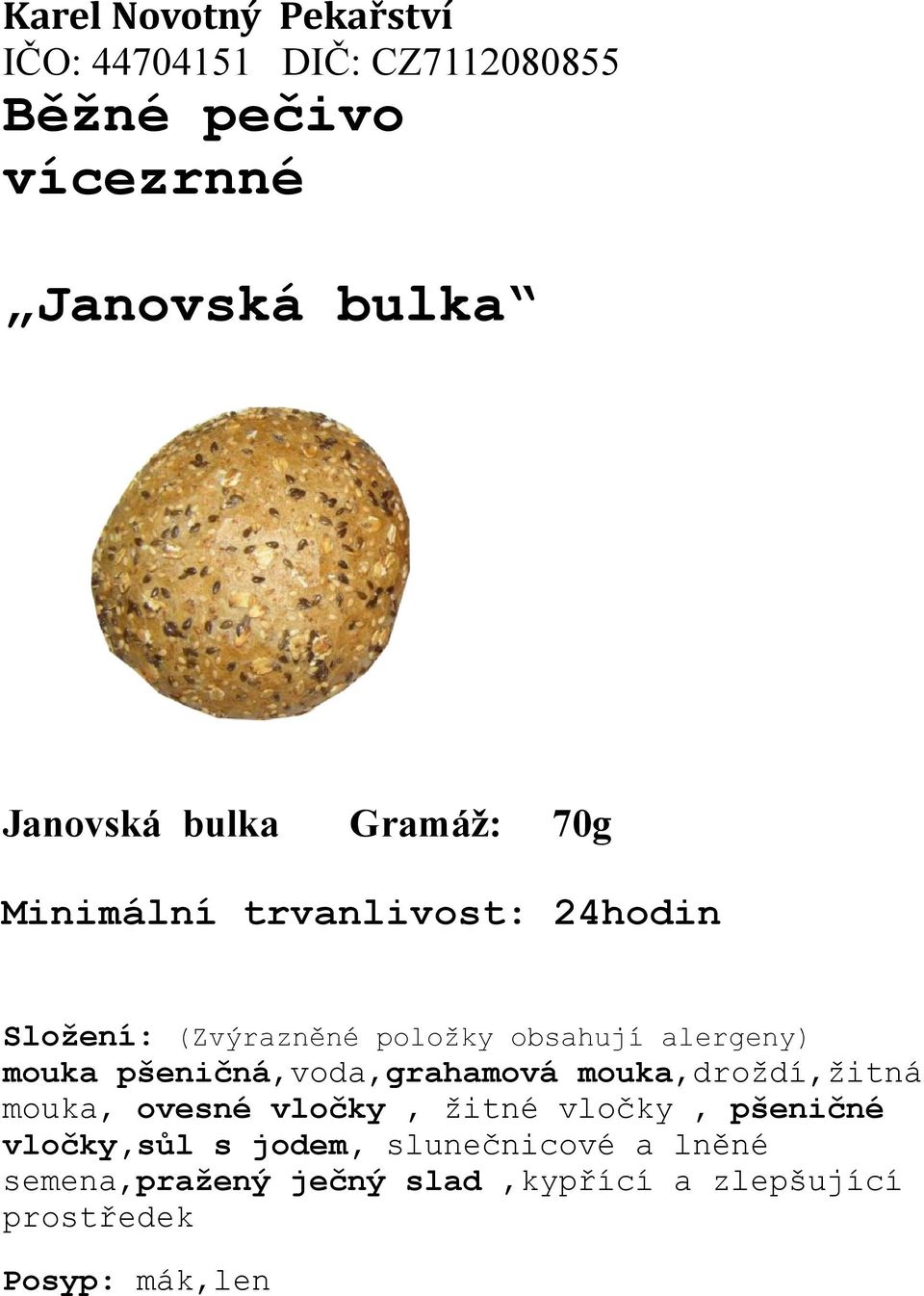 mouka,droždí,žitná mouka, ovesné vločky, žitné vločky, pšeničné vločky,sůl s jodem,