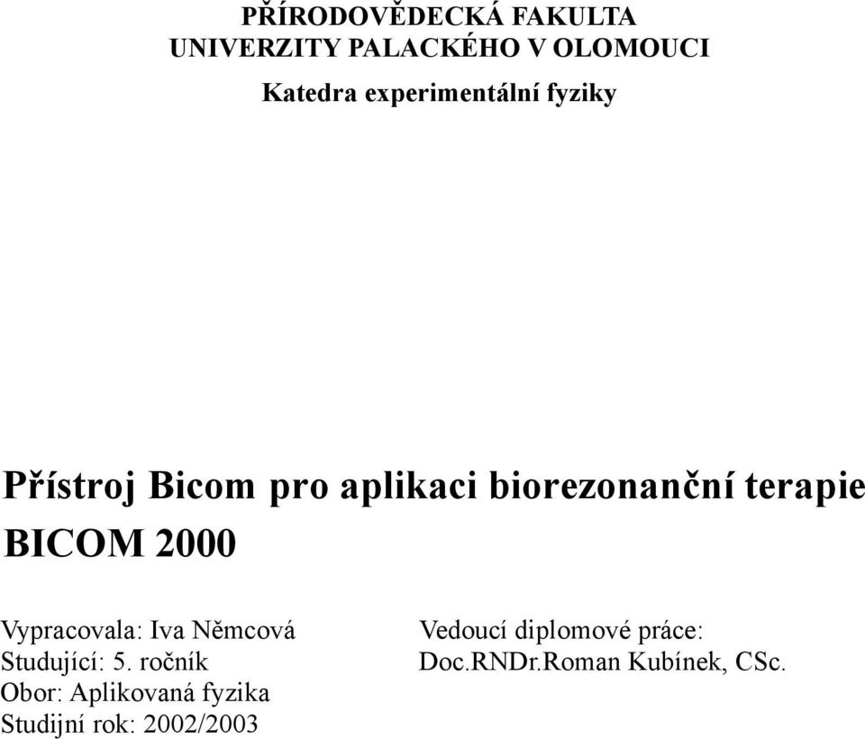 PřístrojmBicommpromaplikacimbiorezonančnímterapie BICOMm2000
