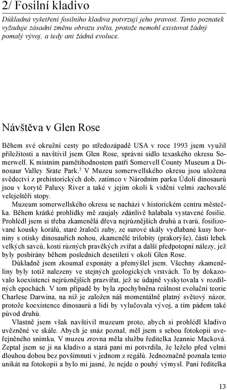 Návštěva v Glen Rose Během své okružní cesty po středozápadě USA v roce 1993 jsem využil příležitosti a navštívil jsem Glen Rose, správní sídlo texaského okresu Somerwell.