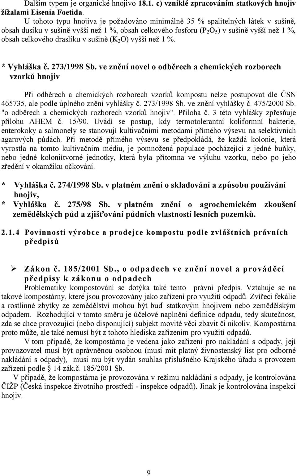 sušin (K 2 O) vyšší než 1 %. * Vyhláška J. 273/1998 Sb. ve zn>ní novel o odb>rech a chemických rozborech vzork% hnojiv Pi odbrech a chemických rozborech vzork?