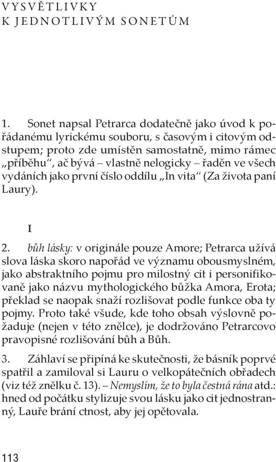 vydáních jako první číslo oddílu In vita (Za života paní Laury). I 2.