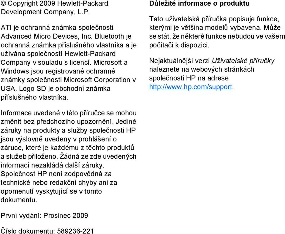 Microsoft a Windows jsou registrované ochranné známky společnosti Microsoft Corporation v USA. Logo SD je obchodní známka příslušného vlastníka.