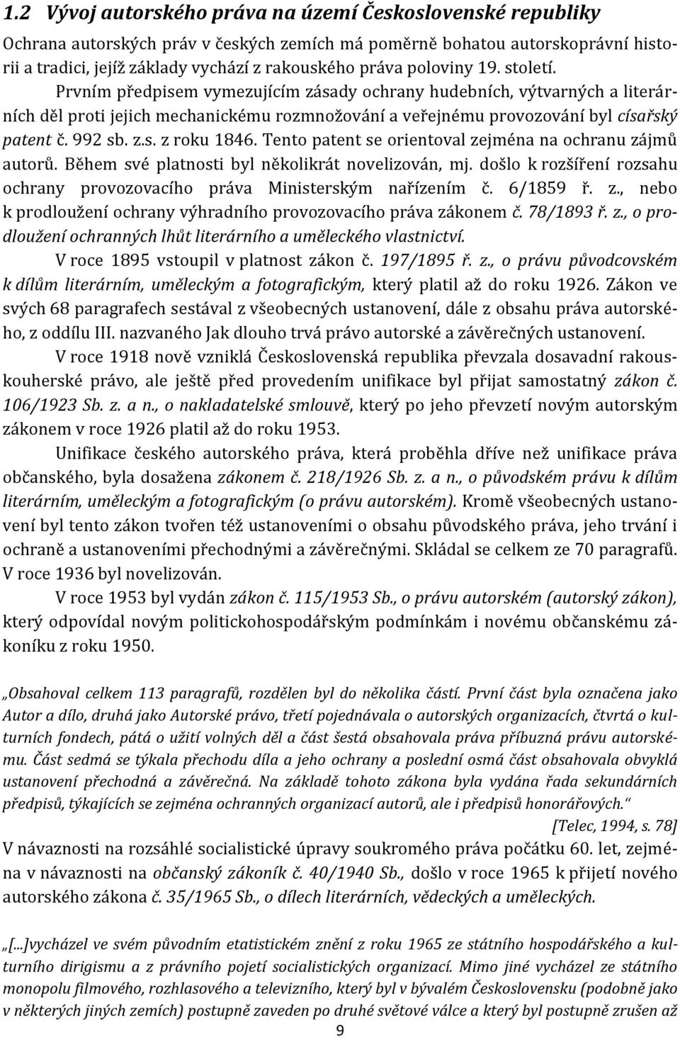 z.s. z roku 1846. Tento patent se orientoval zejména na ochranu zájmů autorů. Během své platnosti byl několikrát novelizován, mj.