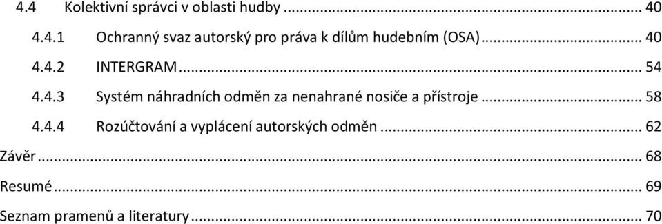 .. 58 4.4.4 Rozúčtování a vyplácení autorských odměn... 62 Závěr... 68 Resumé.