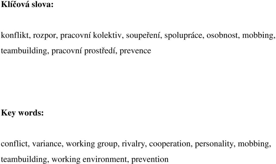 prevence Key words: conflict, variance, working group, rivalry,