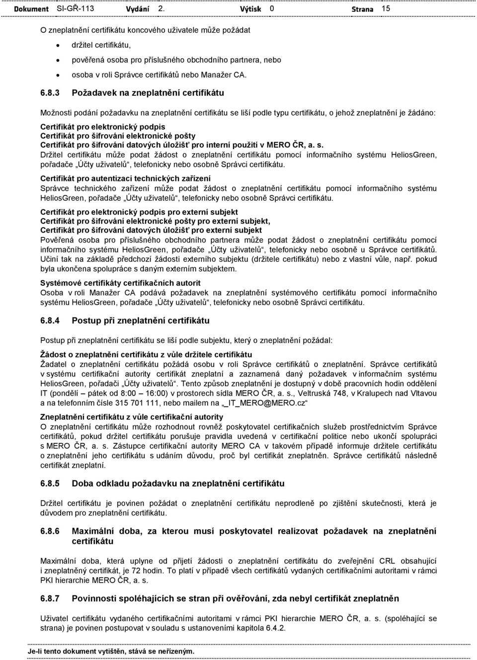 Certifikát pro šifrování datových úložišť pro interní použití v MERO ČR, a. s.