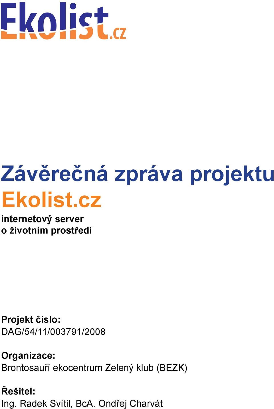 číslo: DAG/54/11/003791/2008 Organizace: Brontosauří