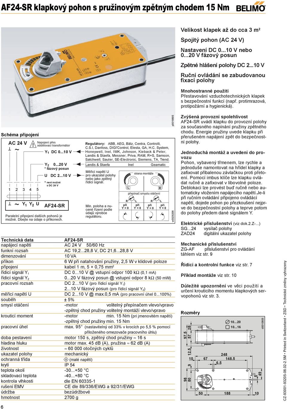 Schéma připojení 6 Napojení přes Regulátory: ABB, AEG, Bälz, Centra, Controlli,! oddělovací transformátor C.S.I, Danfoss, DIGI'Control, Elesta, GA, H.C. System, Y DC 0.