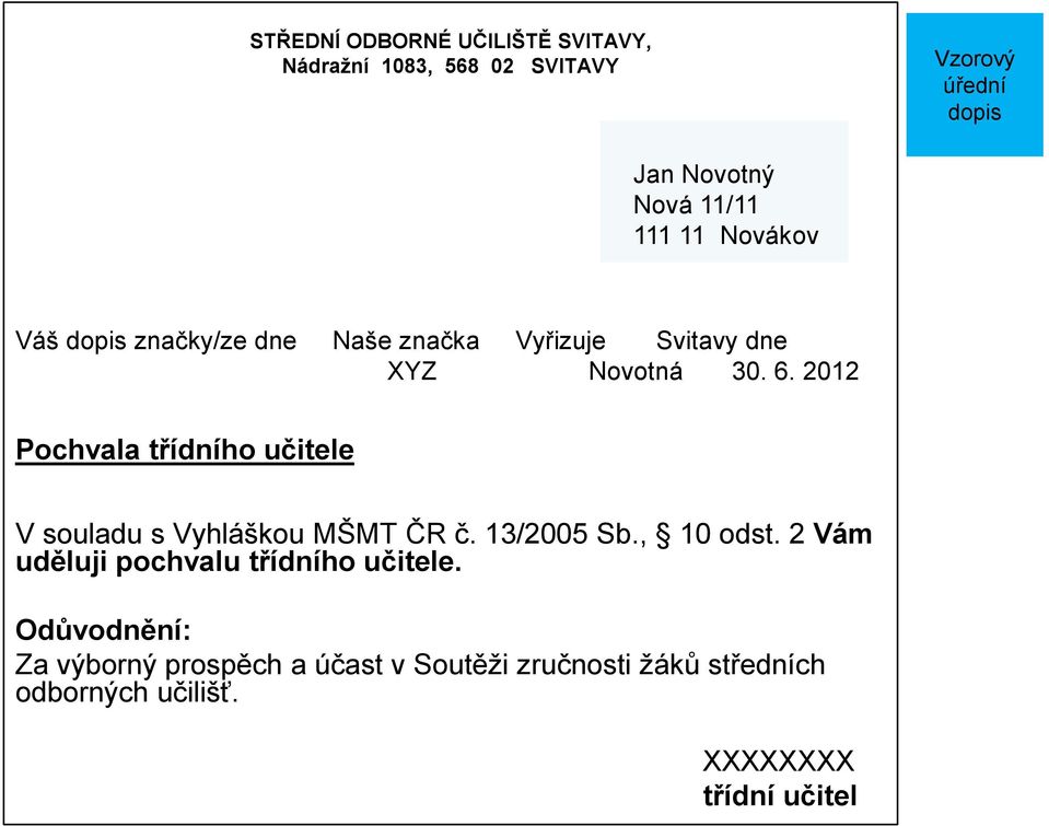 2012 Pochvala třídního učitele V souladu s Vyhláškou MŠMT ČR č. 13/2005 Sb., 10 odst.