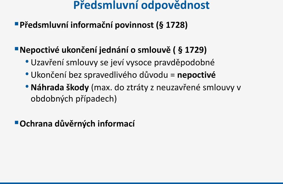 pravděpodobné Ukončení bez spravedlivého důvodu = nepoctivé Náhrada škody