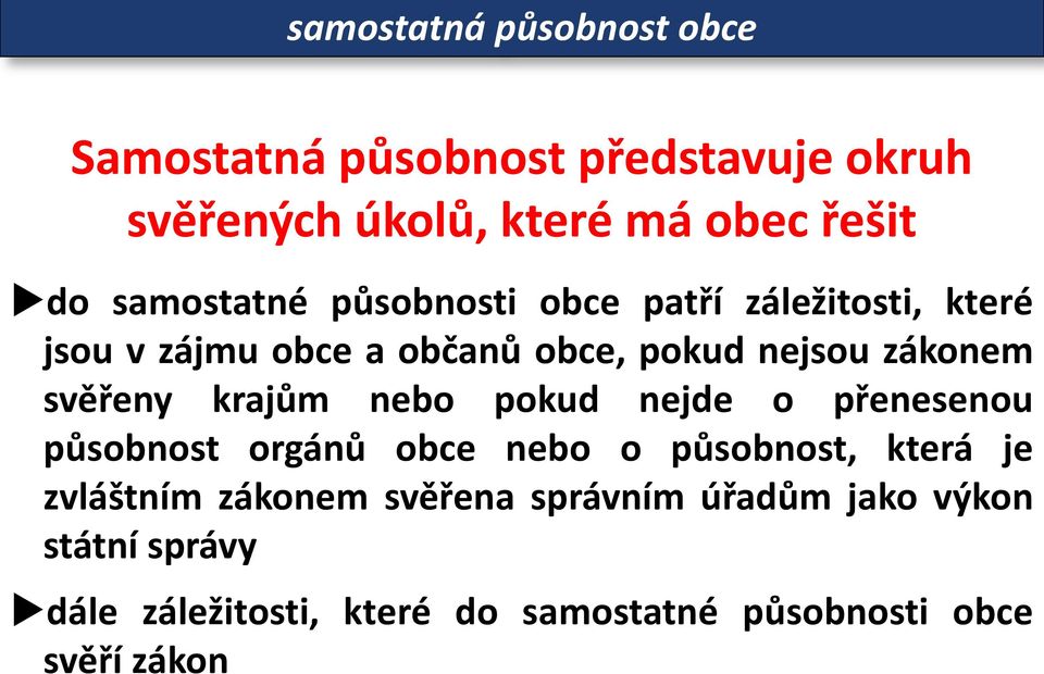 svěřeny krajům nebo pokud nejde o přenesenou působnost orgánů obce nebo o působnost, která je zvláštním