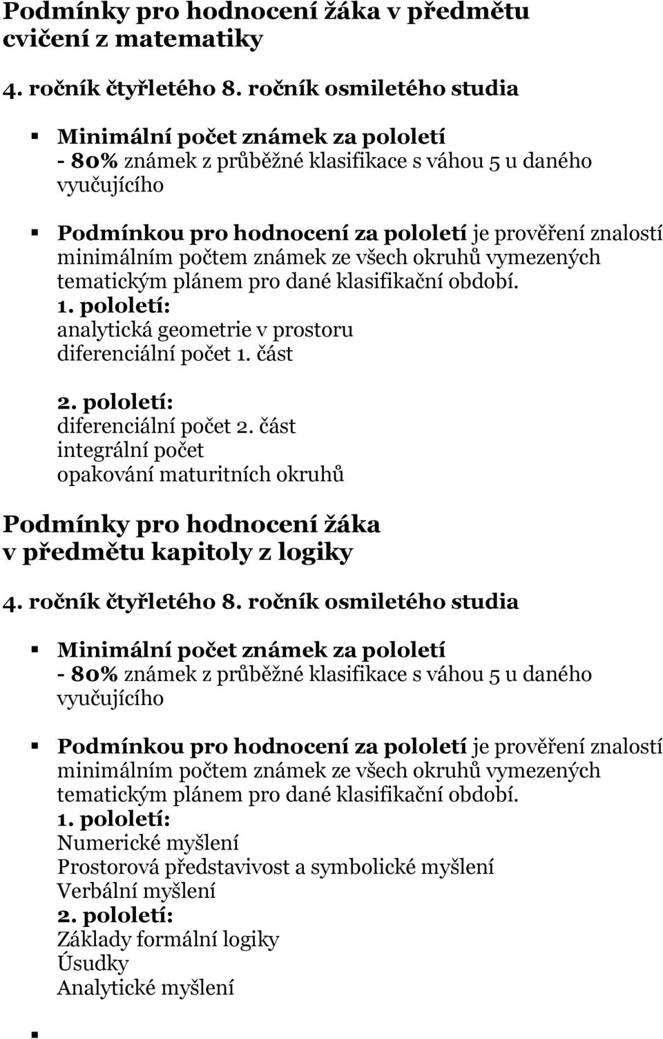 část integrální počet opakování maturitních okruhů Podmínky pro hodnocení žáka v předmětu kapitoly z logiky 4.