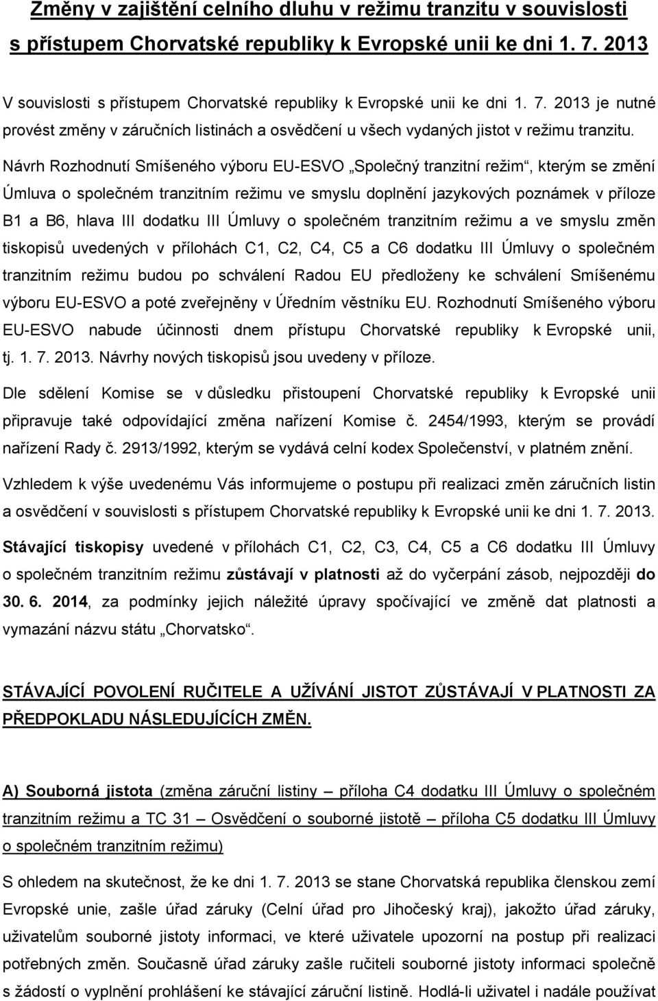 Návrh Rozhodnutí Smíšeného výboru EU-ESVO Společný tranzitní režim, kterým se změní Úmluva o společném tranzitním režimu ve smyslu doplnění jazykových poznámek v příloze B1 a B6, hlava III dodatku
