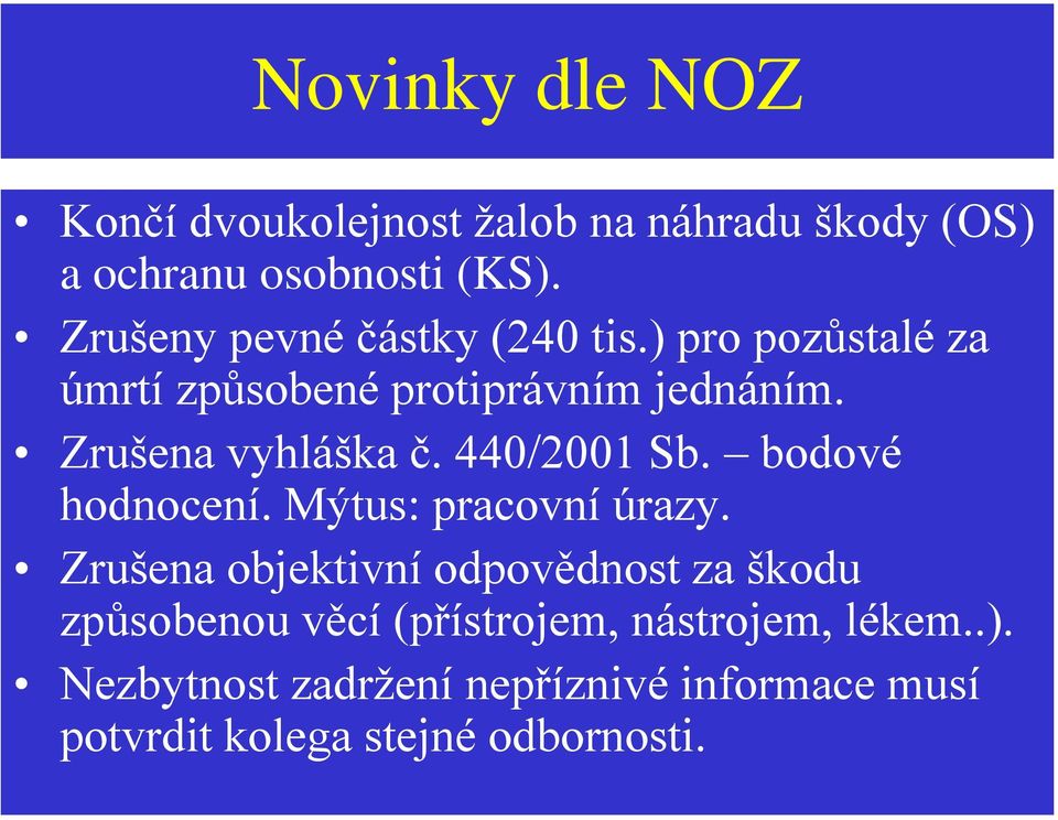 Zrušena vyhláška č. 440/2001 Sb. bodové hodnocení. Mýtus: pracovní úrazy.