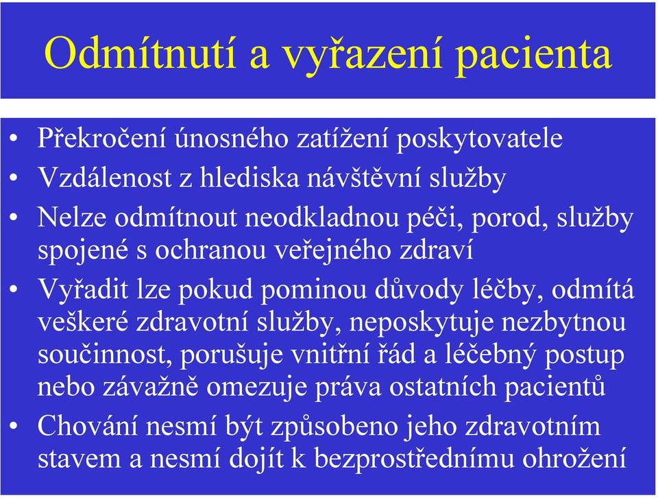 odmítá veškeré zdravotní služby, neposkytuje nezbytnou součinnost, porušuje vnitřní řád a léčebný postup nebo závažně