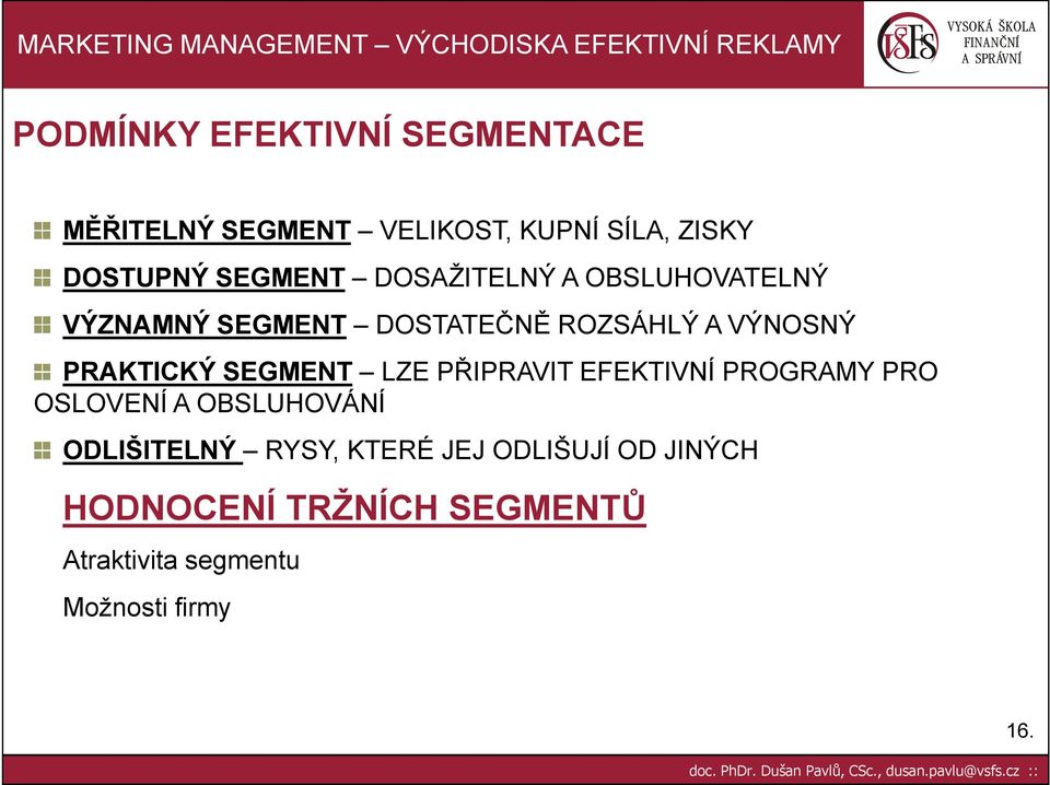 PRAKTICKÝ SEGMENT LZE PŘIPRAVIT EFEKTIVNÍ PROGRAMY PRO OSLOVENÍ A OBSLUHOVÁNÍ ODLIŠITELNÝ