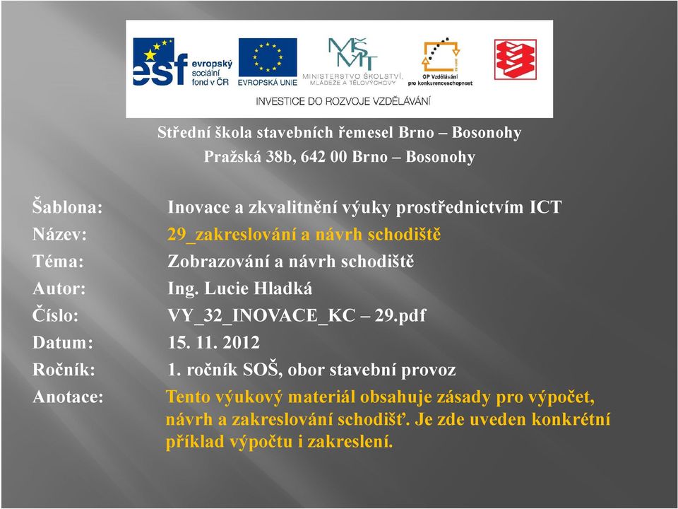 Lucie Hladká Číslo: VY_32_INOVACE_KC 29.pdf Datum: 15. 11. 2012 Ročník: 1.