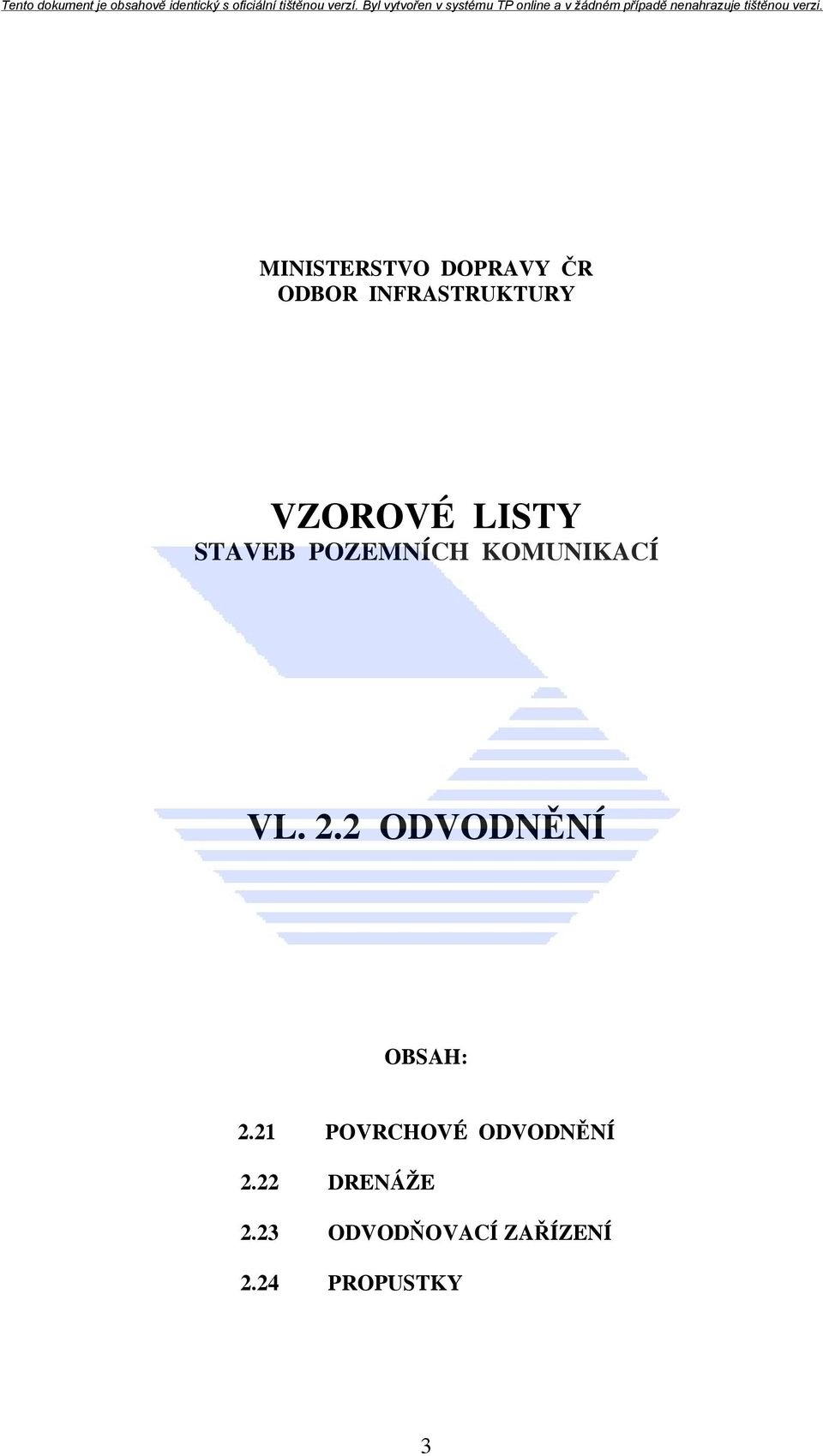 2 ODVODNĚNÍ OBSAH: 2.21 POVRCHOVÉ ODVODNĚNÍ 2.