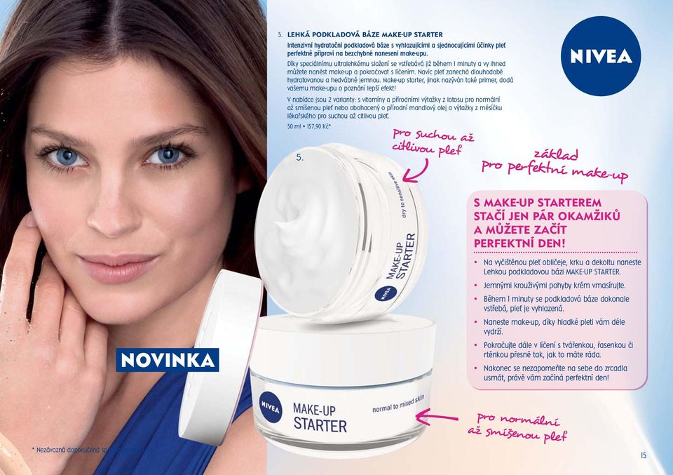 Make-up starter, jinak nazýván také primer, dodá vašemu make-upu o poznání lepší efekt!