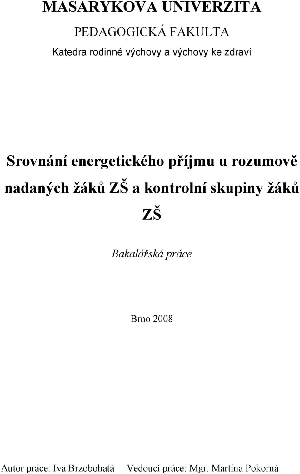 nadaných žáků ZŠ a kontrolní skupiny žáků ZŠ Bakalářská práce