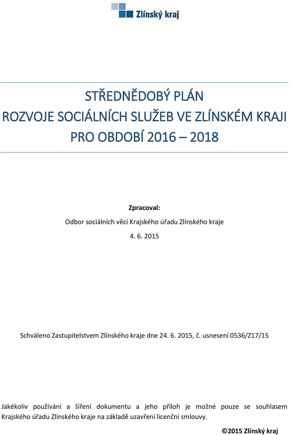 2015 Schváleno Zastupitelstvem Zlínského kraje dne 24. 6. 2015, č.