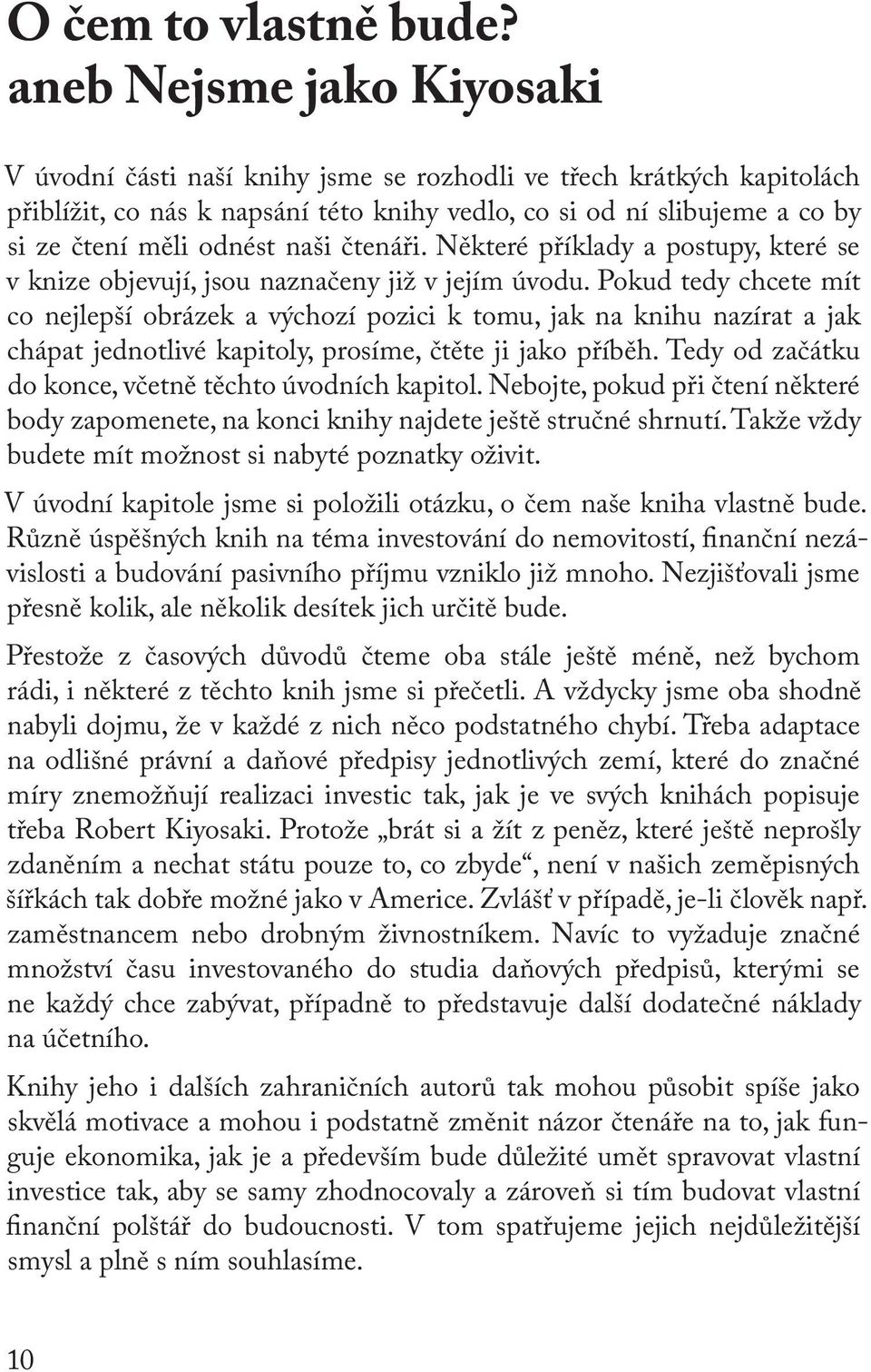 naši čtenáři. Některé příklady a postupy, které se v knize objevují, jsou naznačeny již v jejím úvodu.