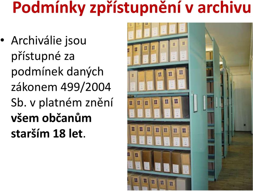 podmínek daných zákonem 499/2004 Sb.