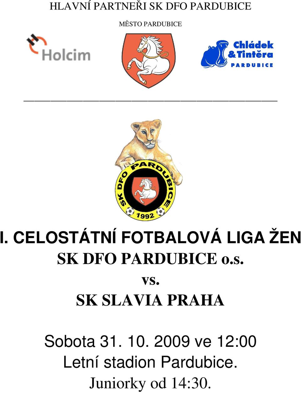 PARDUBICE o.s. vs. SK SLAVIA PRAHA Sobota 31. 10.