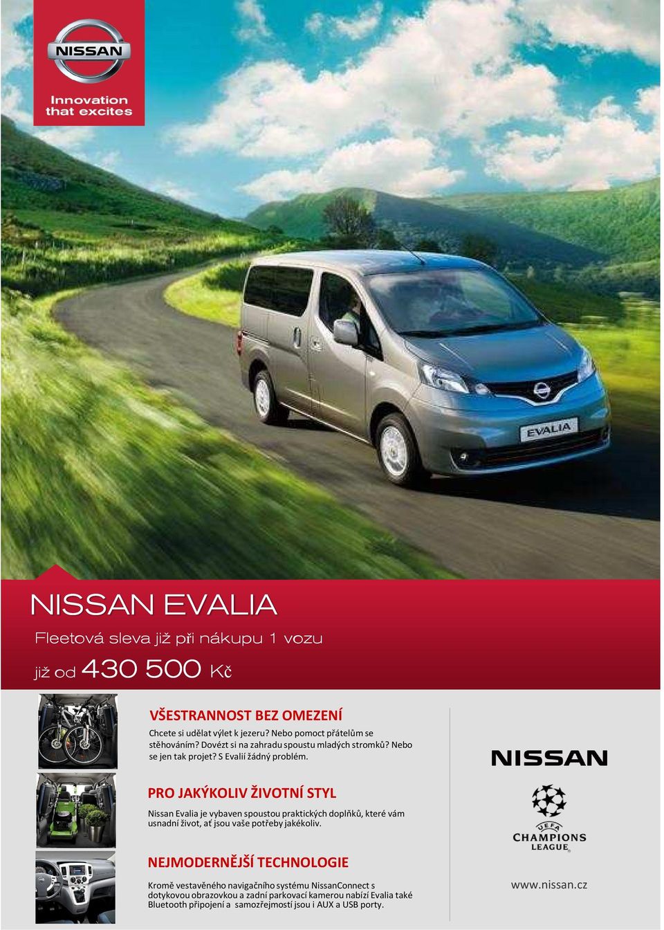 PRO JAKÝKOLIV ŽIVOTNÍ STYL Nissan Evaia je vybaven spoustou praktických dopňků, které vám usnadní život, ať jsou vaše potřeby jakékoiv.