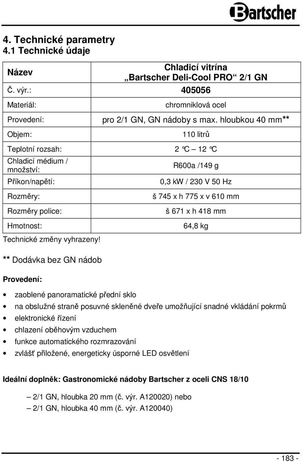 418 mm 64,8 kg Technické změny vyhrazeny!