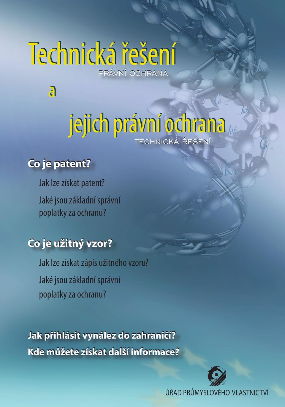 právní ochrana Jak lze získat zápis užitného vzoru? Jaké jsou základní správní poplatky za ochranu?