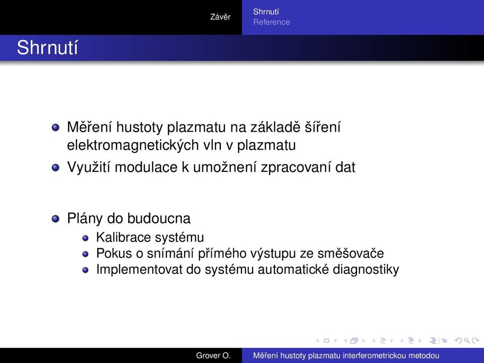 zpracovaní dat Plány do budoucna Kalibrace systému Pokus o snímání