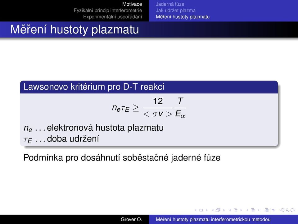 n e τ E 12 T < σv > n e... elektronová hustota plazmatu τ E.