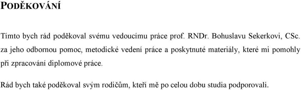 za jeho odbornou pomoc, metodické vedení práce a poskytnuté materiály,