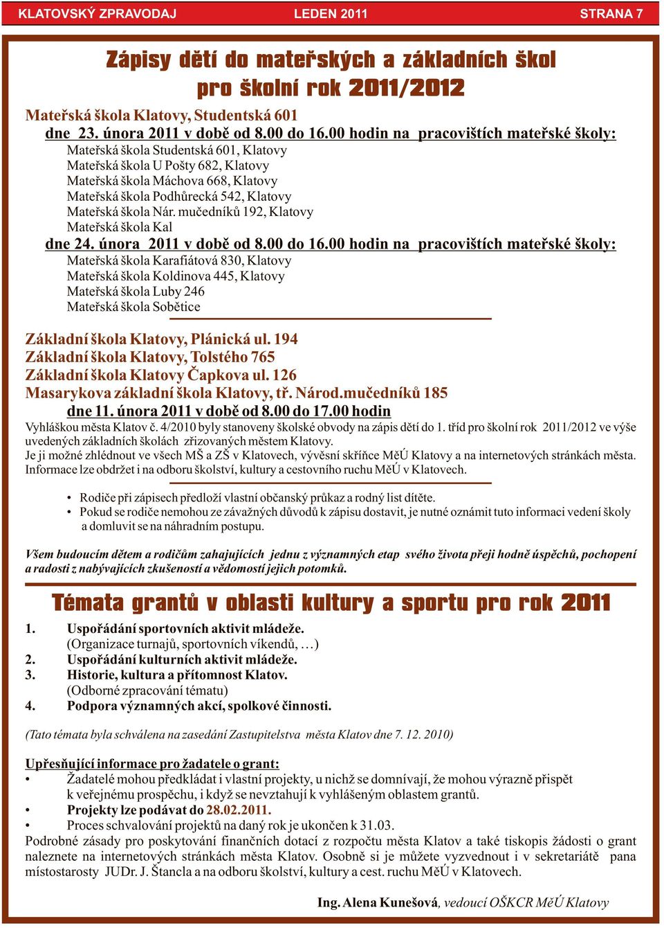 škola Nár. mučedníků 192, Klatovy Mateřská škola Kal dne 24. února 2011 v době od 8.00 do 16.