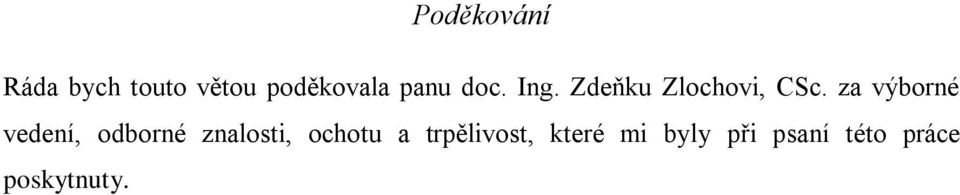 za výborné vedení, odborné znalosti, ochotu a