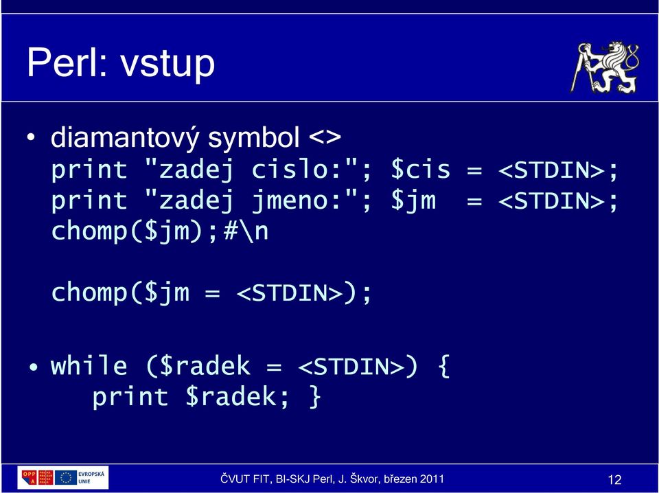 );#\n chomp($jm = <STDIN>); while ($radek = <STDIN>) { print