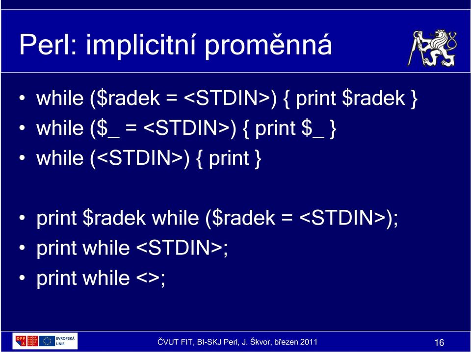 print } print $radek while ($radek = <STDIN>); print while